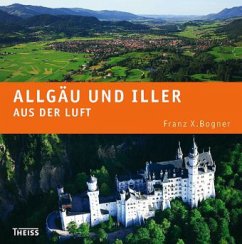 Allgäu und Iller aus der Luft - Bogner, Franz X.