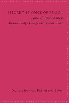 Before the Voice of Reason: Echoes of Responsibility in Merleau-Ponty's Ecology and Levinas's Ethics - Kleinberg-Levin, David Michael