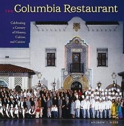 The Columbia Restaurant: Celebrating a Century of History, Culture, and Cuisine - Huse, Andrew T.