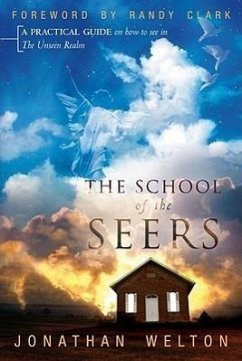 The School of the Seers: A Practical Guide on How to See in the Unseen Realm - Welton, Jonathan