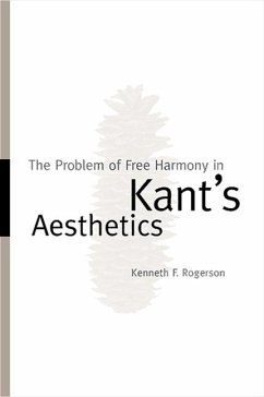 The Problem of Free Harmony in Kant's Aesthetics - Rogerson, Kenneth F