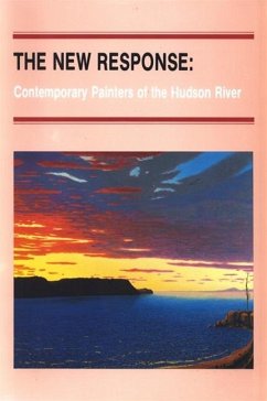 The New Response: Contemporary Painters of the Hudson River - Yau, John