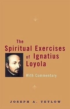 The Spiritual Exercises of Ignatius Loyola With Commentary - Tetlow, Joseph A