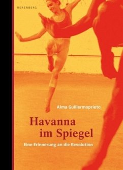 Havanna im Spiegel - Guillermoprieto, Alma