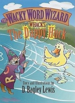 Wacky Word Wizard Whacks the Dappy Huck - Lewis, D. Bagley