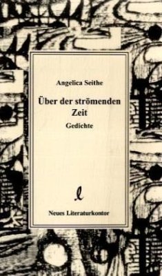 Über der strömenden Zeit - Seithe, Angelica