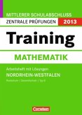 Training Mathematik, Arbeitsheft mit Lösungen / Mittlerer Schulabschluss Zentrale Prüfungen 2013, Nordrhein-Westfalen