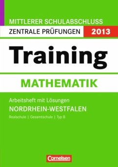 Training Mathematik, Arbeitsheft mit Lösungen / Mittlerer Schulabschluss Zentrale Prüfungen 2013, Nordrhein-Westfalen