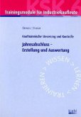 Jahresabschluss - Erstellung und Auswertung / Trainingsmodule für Industriekaufleute, Kaufmännische Steuerung und Kontrolle Bd.6 Jahresabschluss - Erstellung und Auswertung / Trainingsmodule für Industriekaufleute, Kaufmännische Steuerung und Kontrolle Bd.6