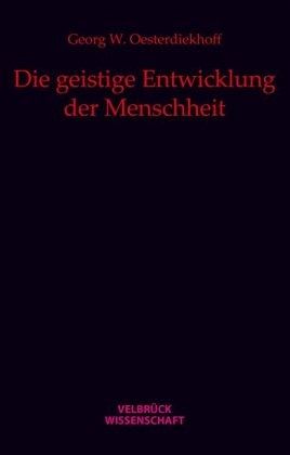 Die geistige Entwicklung der Menschheit Die geistige Entwicklung der Menschheit