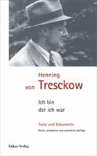 Ich bin, der ich war. Henning von Tresckow 1901-1944
