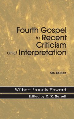 Fourth Gospel in Recent Criticism and Interpretation, 4th edition - Howard, Wilbert Francis