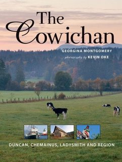 The Cowichan: Duncan, Chemainus, Ladysmith and Region - Montgomery, Georgina