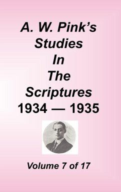 A. W. Pink's Studies in the Scriptures, Volume 07 - Pink, Arthur W.