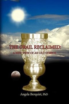 The Grail Reclaimed - Berquist, Angela Ph. D.