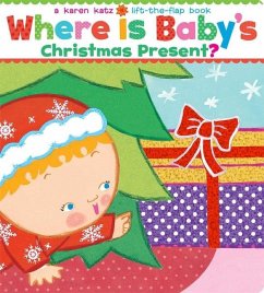Where Is Baby's Christmas Present?: A Lift-The-Flap Book - Katz, Karen