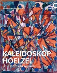 Kaleidoskop. Hölzel in der Avantgarde