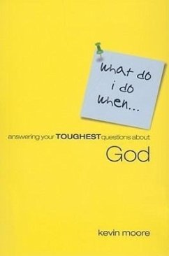 Answering Your Toughest Questions about God - Moore, Kevin