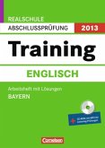 Training Englisch, Arbeitsheft m. Lösungen u. CD-ROM / Realschule Abschlussprüfung 2013, Bayern