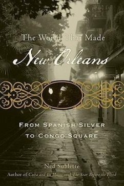 The World That Made New Orleans - Sublette, Ned