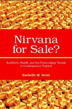 Nirvana for Sale?: Buddhism, Wealth, and the Dhammakaya Temple in Contemporary Thailand - Scott, Rachelle M.