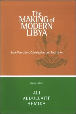 The Making of Modern Libya: State Formation, Colonization, and Resistance - Ahmida, Ali Abdullatif