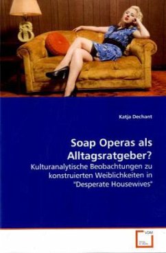 Soap Operas als Alltagsratgeber? - Dechant, Katja