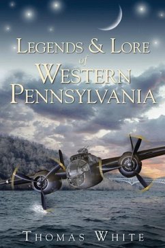 Legends & Lore of Western Pennsylvania - White, Thomas