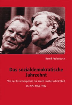 Das sozialdemokratische Jahrzehnt - Faulenbach, Bernd