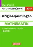 Originalprüfungen Mathematik / Realschule Abschlussprüfung 2013, Hessen
