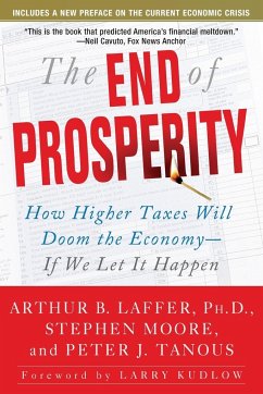 The End of Prosperity - Laffer, Arthur B.; Moore, Stephen; Tanous, Peter