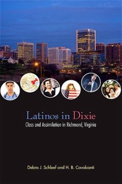 Latinos in Dixie: Class and Assimilation in Richmond, Virginia - Schleef, Debra J.; Cavalcanti, H. B.