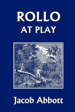 Rollo at Play (Yesterday's Classics) - Abbott, Jacob