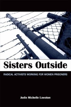Sisters Outside: Radical Activists Working for Women Prisoners - Lawston, Jodie Michelle