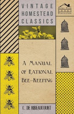 A Manual Of Rational Bee-Keeping - Ribeaucourt, C. De