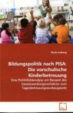 Bildungspolitik nach PISA: Die vorschulische Kinderbetreuung