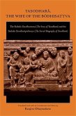 Yasodhara, the Wife of the Bodhisattva: The Sinhala Yasodharavata (the Story of Yasodhara) and the Sinhala Yasodharapadanaya (the Sacred Biography of