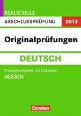 Originalprüfungen Deutsch / Realschule Abschlussprüfung 2013, Hessen