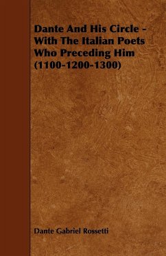 Dante and His Circle - With the Italian Poets Who Preceding Him (1100-1200-1300) - Rossetti, Dante Gabriel