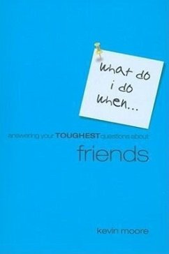 Answering Your Toughest Questions about Friends - Moore, Kevin