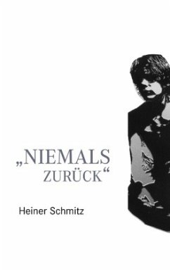 Niemals zurück - Schmitz, Heiner