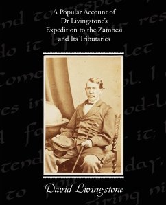 A Popular Account of Dr Livingstone's Expedition to the Zambesi and Its Tributaries - Livingstone, David