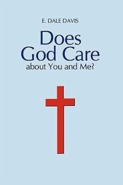 Does God Care about You and Me? - E. Dale Davis