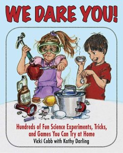 We Dare You: Hundreds of Fun Science Bets, Challenges, and Experiments You Can Do at Home - Cobb, Vicki