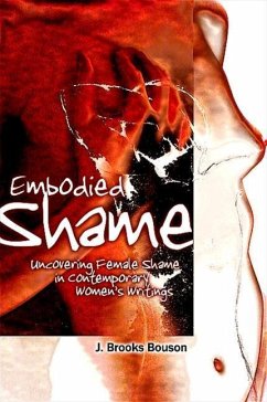 Embodied Shame: Uncovering Female Shame in Contemporary Women's Writings - Bouson, J. Brooks