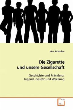 Die Zigarette und unsere Gesellschaft - Aichholzer, Nina
