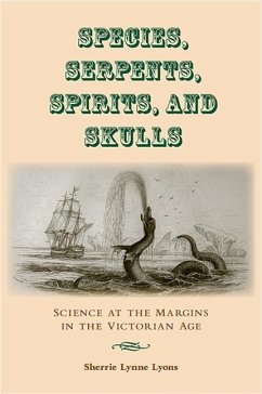 Species, Serpents, Spirits, and Skulls: Science at the Margins in the Victorian Age - Lyons, Sherrie Lynne