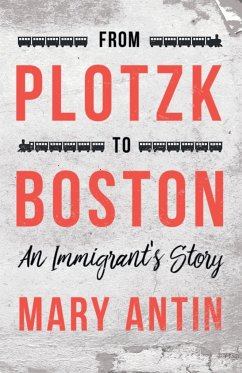 From Plotzk to Boston - An Immigrant's Story - Antin, Mary