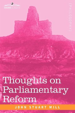 Thoughts on Parliamentary Reform - Mill, John Stuart