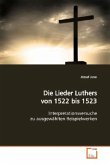 Die Lieder Luthers von 1522 bis 1523